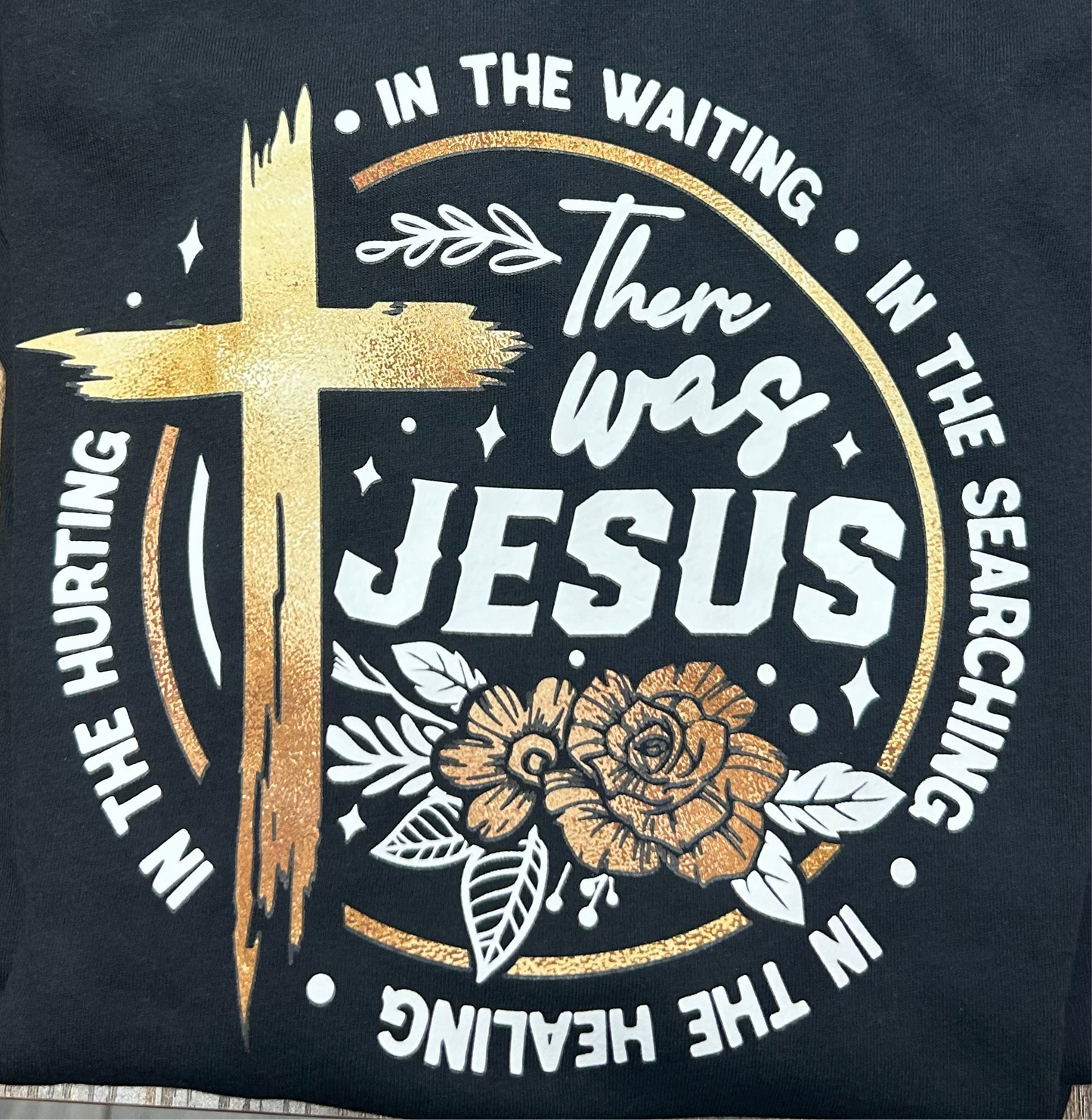 “There was Jesus” Black T-shirt