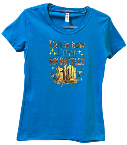 “This is How I Fight my Battles”Turquoise T-shirt